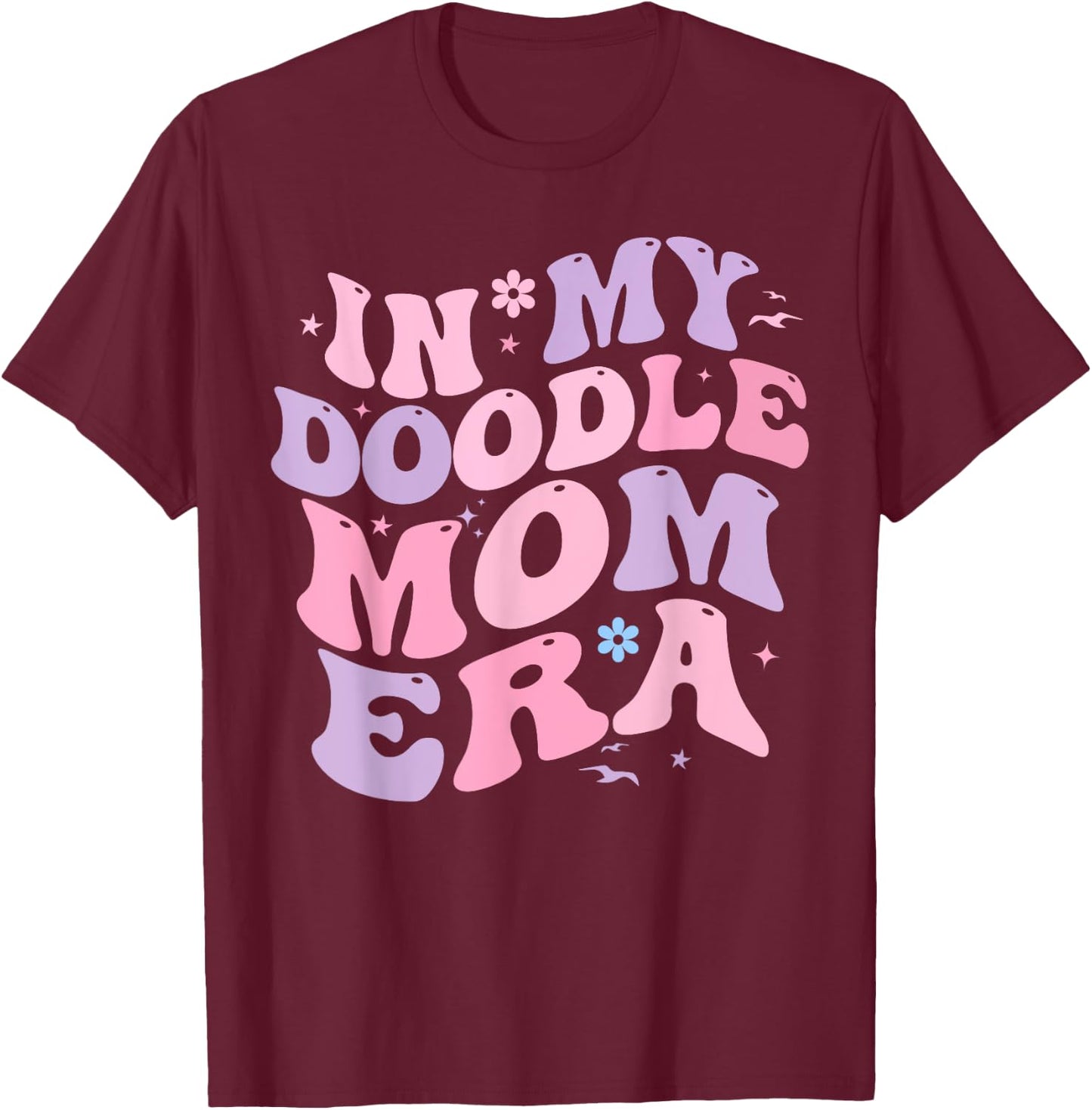 In My Doodle Mom Era Retro Funny Doodle Owner Doodle Mama T-Shirt - T-Shirt | Maroon