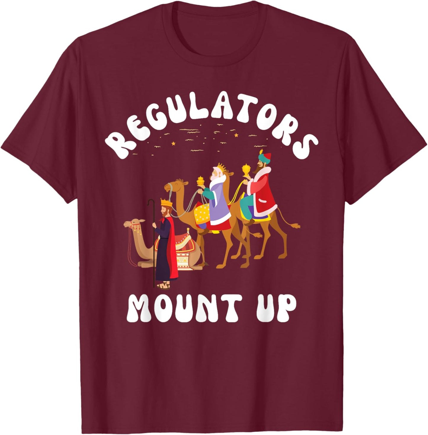 Groovy Regulators Mount up Three Kings’ Day Epiphany T-Shirt - T-Shirt | Maroon