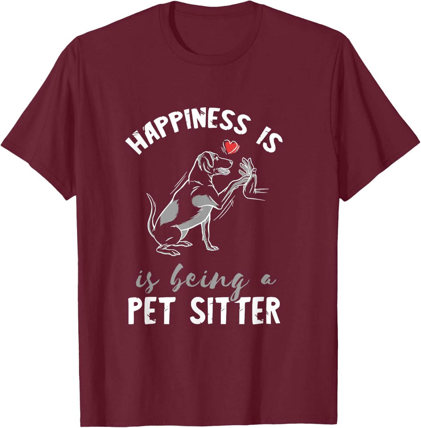 Pet Sitter Happiness Heart Love Pet Watcher Pet Sitting T-Shirt - T-Shirt | Maroon