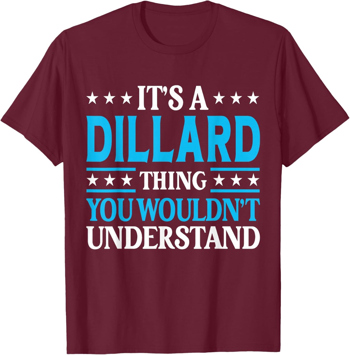 It's A Dillard Thing Surname Funny Family Last Name Dillard T-Shirt - T-Shirt | Maroon