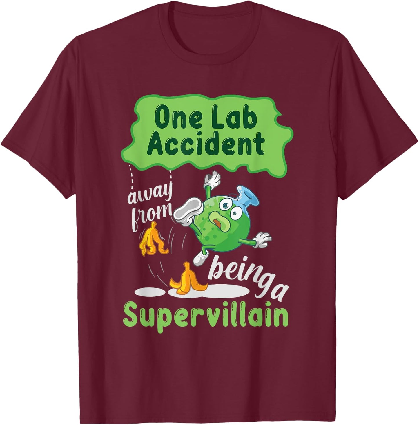 One Lab Accident Away From Being A Supervillain T-Shirt - T-Shirt | Maroon