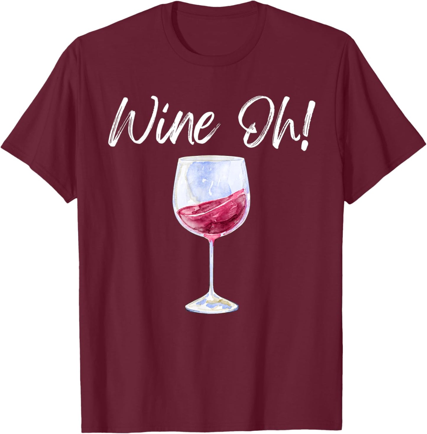 Wine Oh Funny Wine Glass Red Wine White Wine Brunch Drink T-Shirt - T-Shirt | Maroon