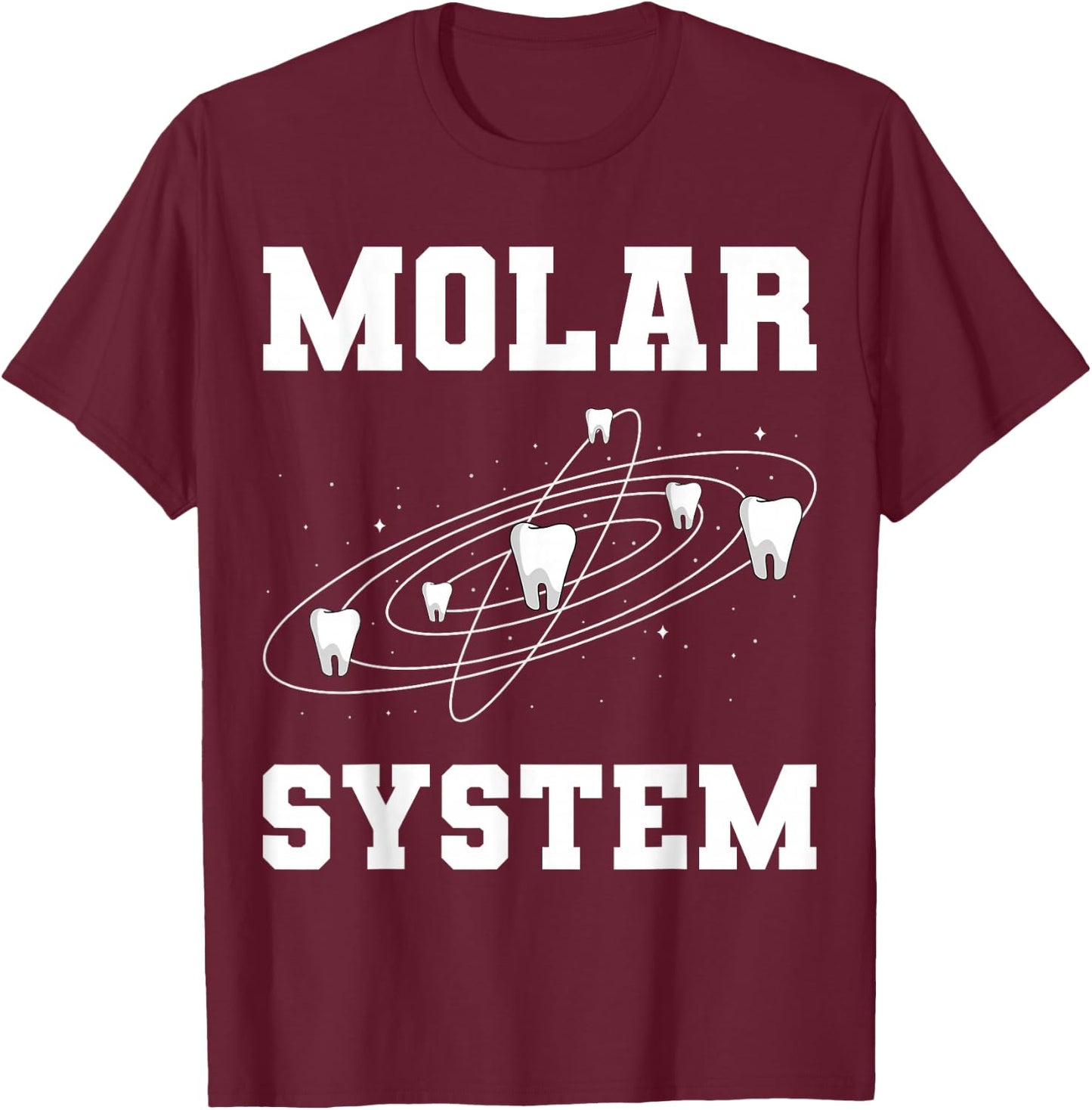 Molar System Funny Teeth Planets Outer Space Dental Dentist T-Shirt - T-Shirt | Maroon