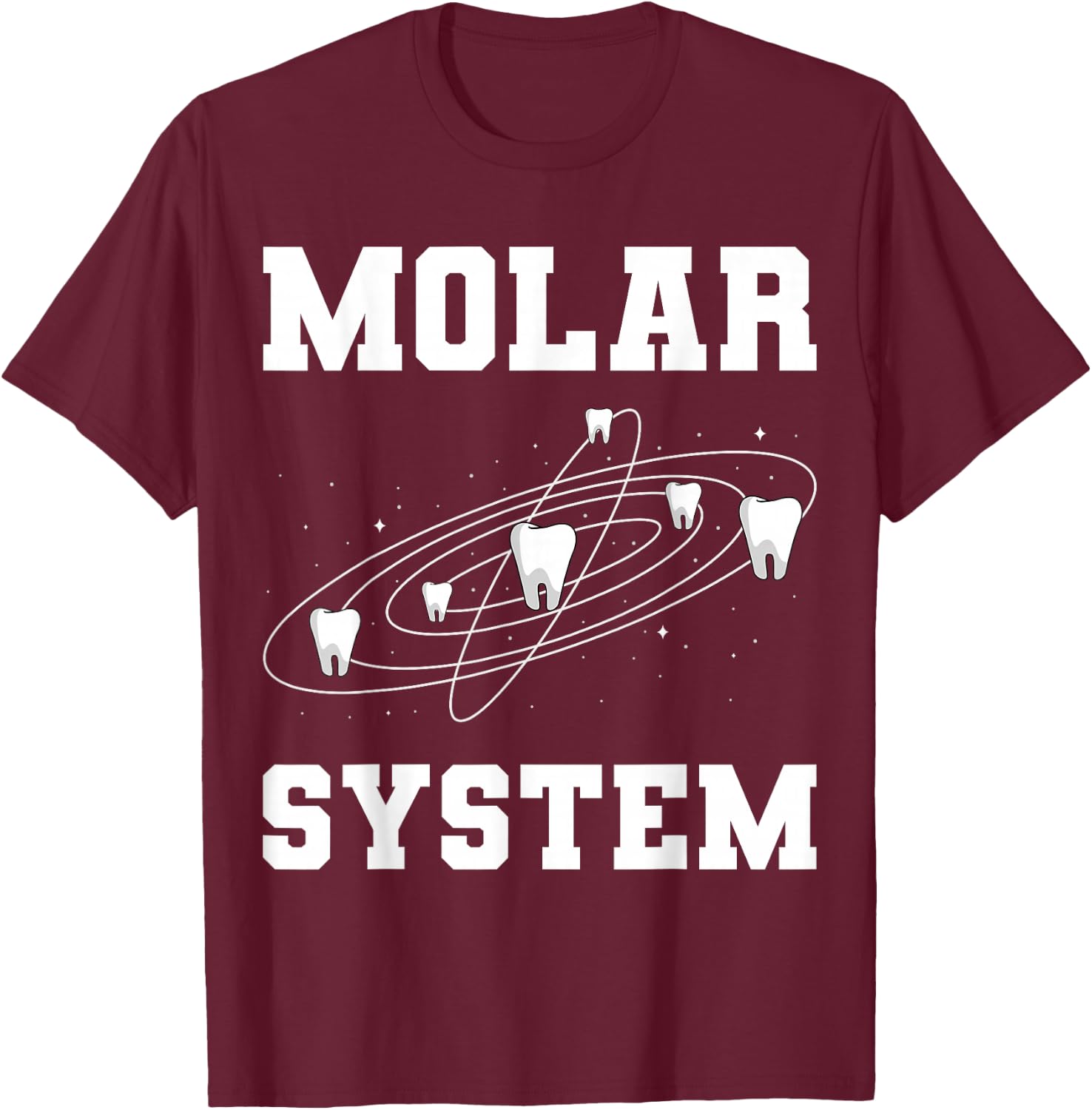 Molar System Funny Teeth Planets Outer Space Dental Dentist T-Shirt - T-Shirt | Maroon