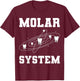 Molar System Funny Teeth Planets Outer Space Dental Dentist T-Shirt - T-Shirt | Maroon