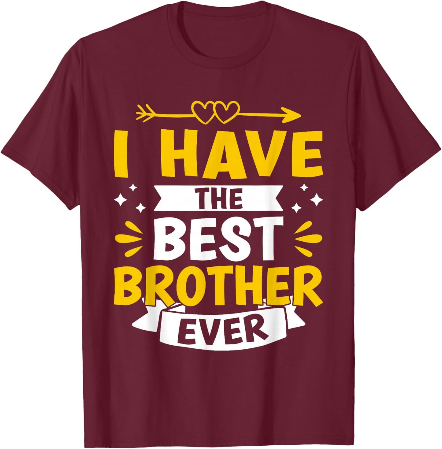 I Have The Best Brother Ever T-Shirt - T-Shirt | Maroon