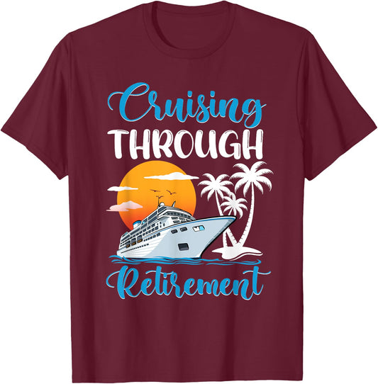 Cruising Through Retirement Cruise Retired T-Shirt - T-Shirt | Maroon