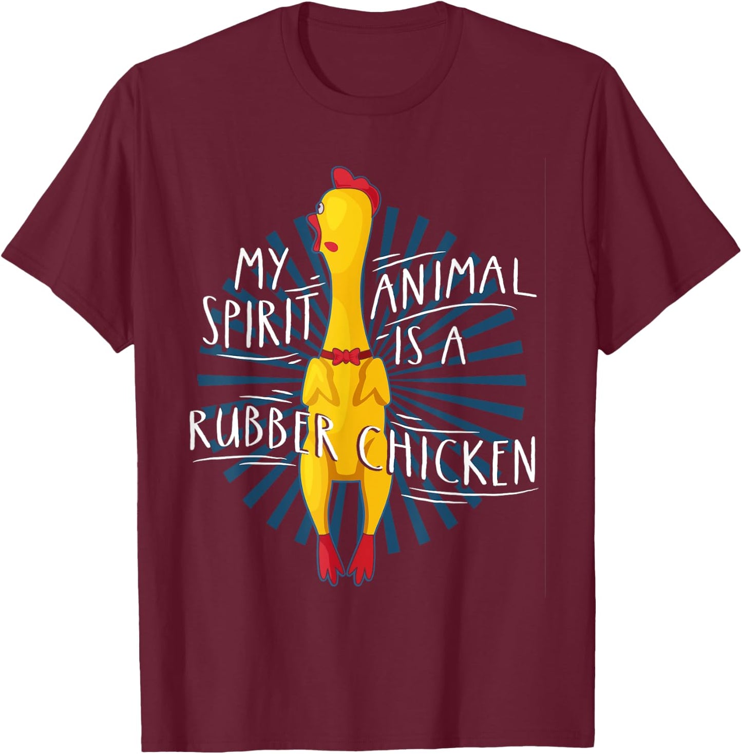 My Spirit Animal Is A Rubber Chicken Funny Rubber Chicken T-Shirt - T-Shirt | Maroon