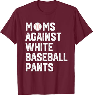 Moms Against White Baseball Pants T-Shirt - T-Shirt | Maroon
