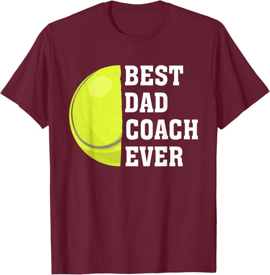 Best Dad Coach Ever Funny Tennis Dad Fathers Day Sport T-Shirt - T-Shirt | Maroon