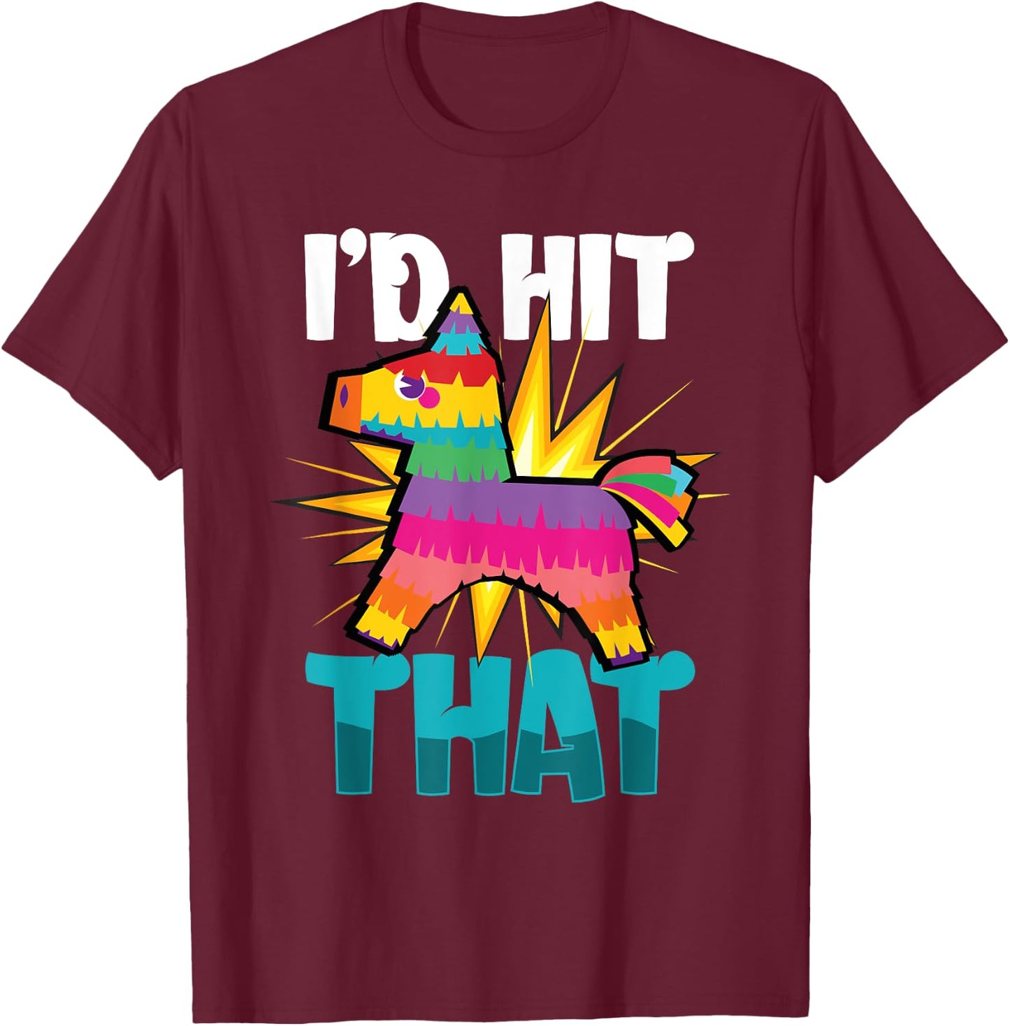 Id Hit That Cinco De Mayo T-Shirt - T-Shirt | Maroon