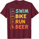 Swim Bike Run Beer Triathlon Athlete Swim Run Bike T-Shirt - T-Shirt | Maroon