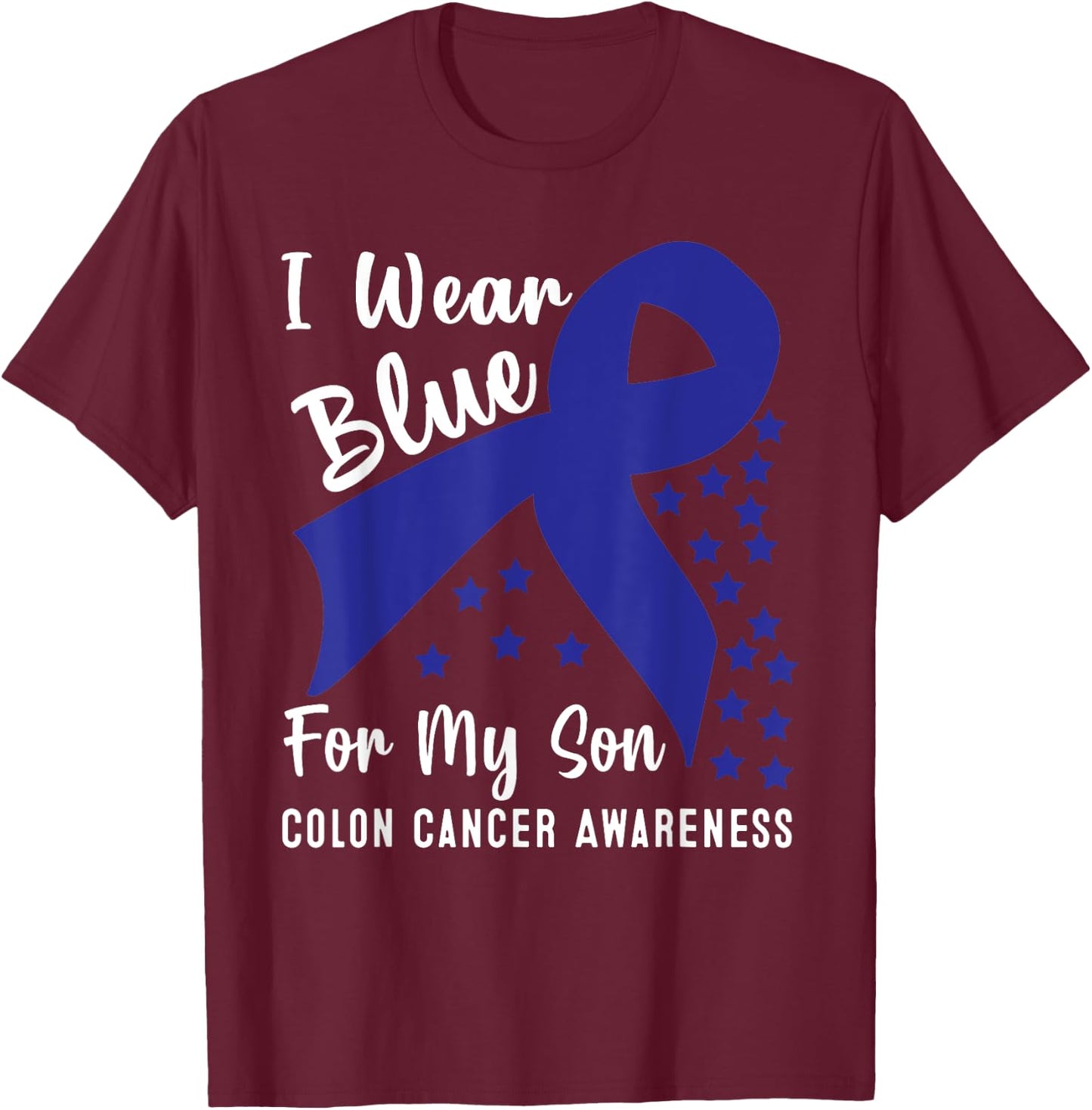 I Wear Blue For My Son Colon Cancer Awareness T-Shirt - T-Shirt | Maroon