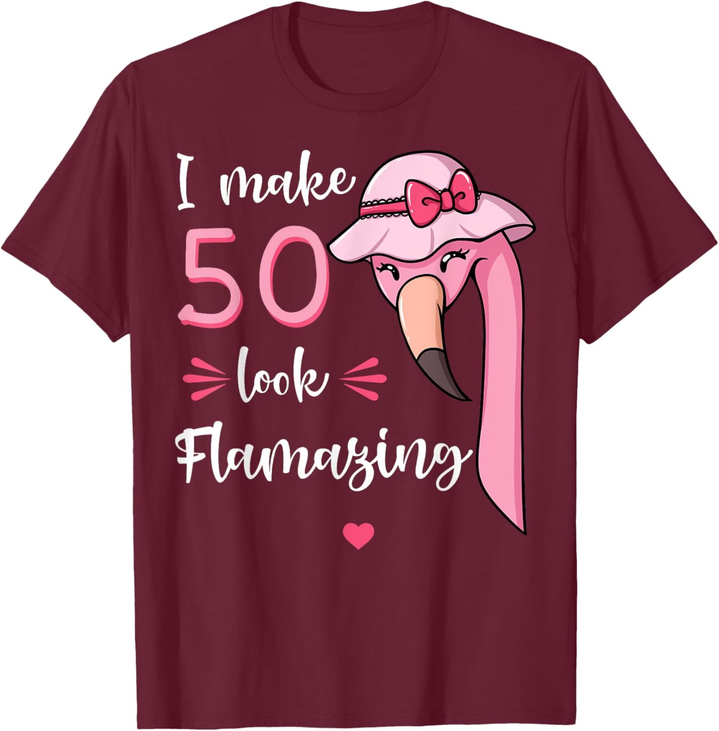 I Make 50 Look Flamazing Flamingo Birthday Party 50th T-Shirt - T-Shirt | Maroon