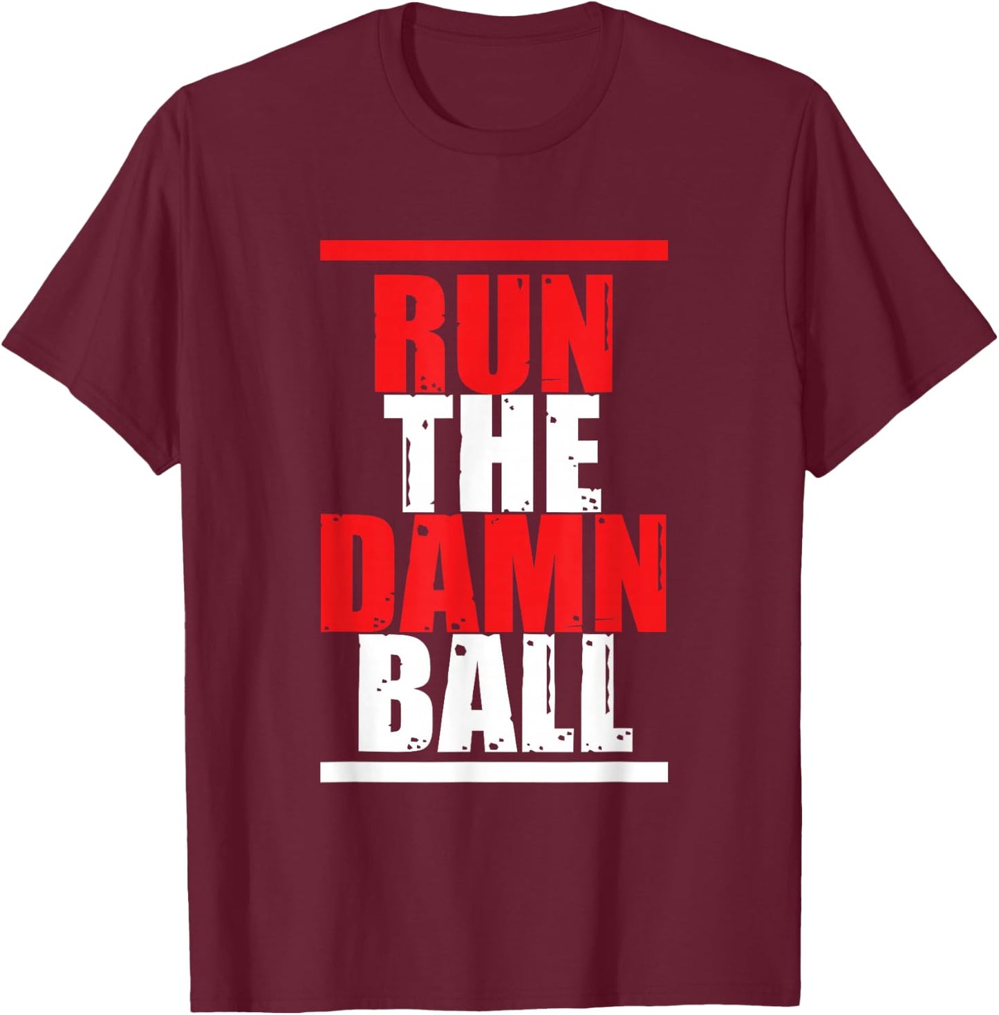 Run The Damn Ball | Ball Sports | Football Soccer T-Shirt - T-Shirt | Maroon