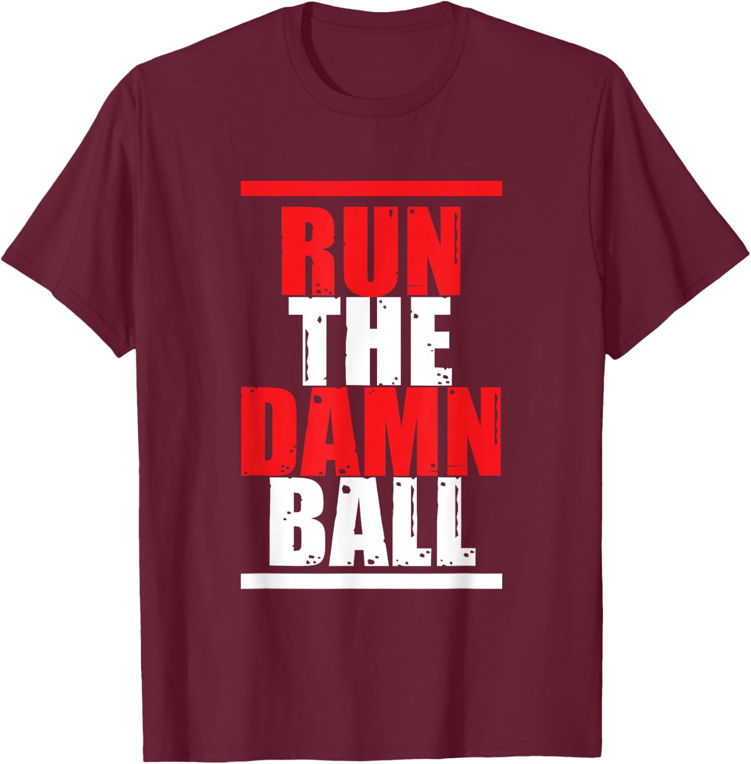 Run The Damn Ball | Ball Sports | Football Soccer T-Shirt - T-Shirt | Maroon