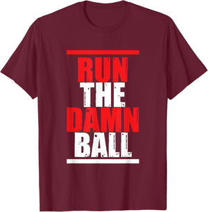 Run The Damn Ball | Ball Sports | Football Soccer T-Shirt - T-Shirt | Maroon