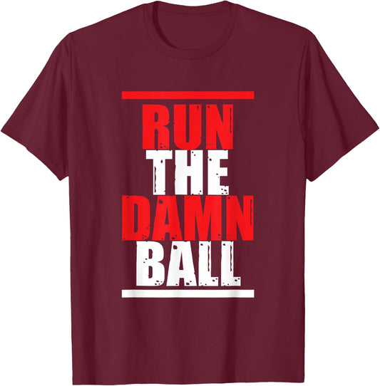 Run The Damn Ball | Ball Sports | Football Soccer T-Shirt - T-Shirt | Maroon