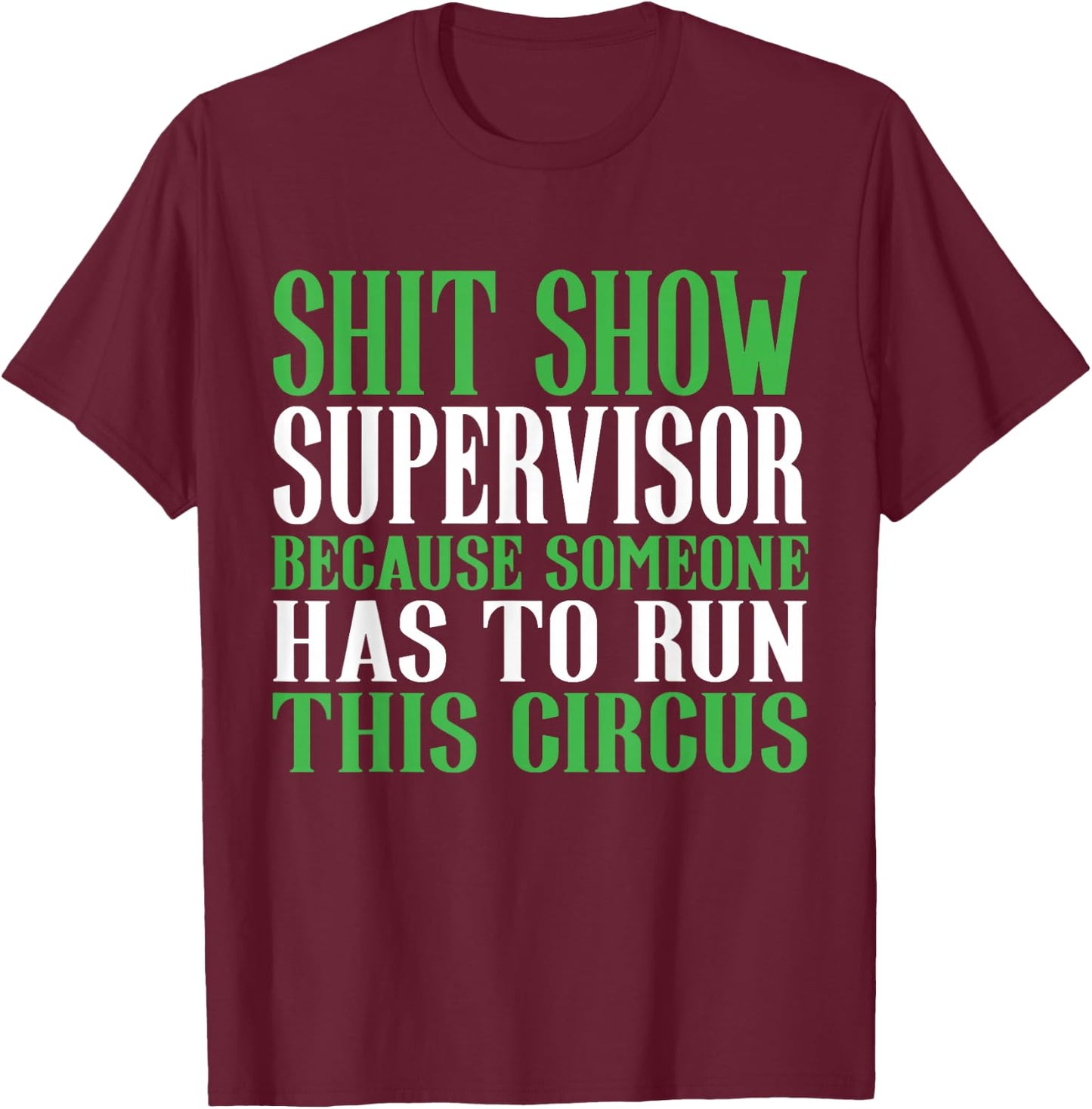 Shitshow Supervisor Shit Show Supervisor T-Shirt - T-Shirt | Maroon