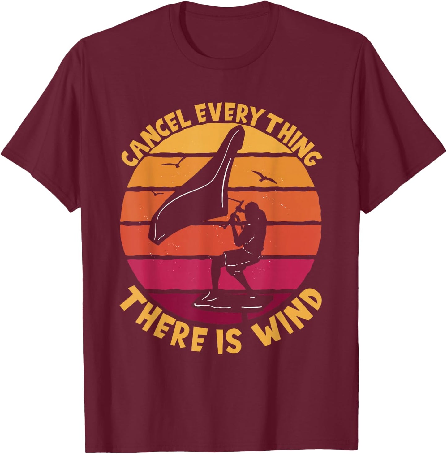 Wingfoil Cancel Everything There Is Wind Wing Foiling T-Shirt - T-Shirt | Maroon