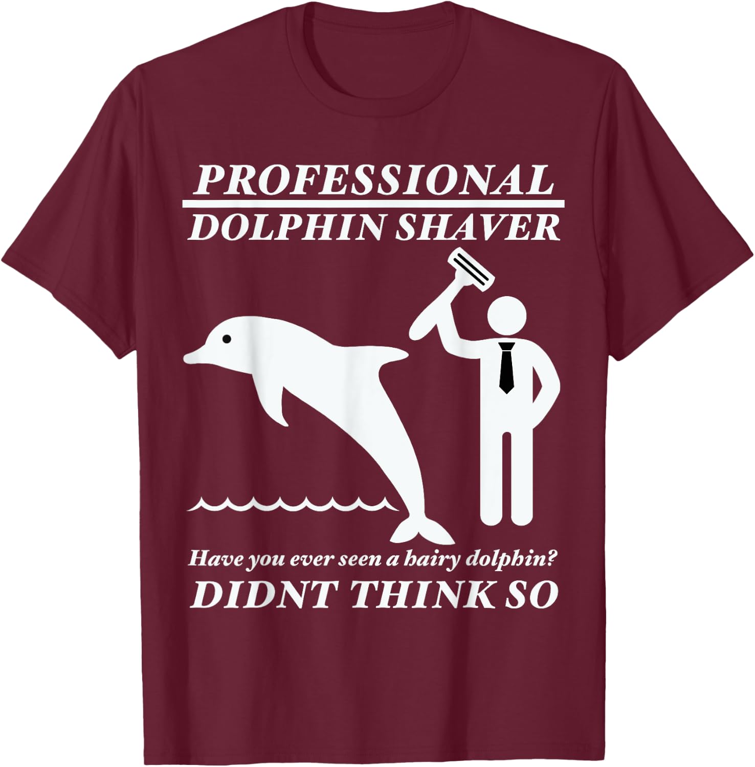 Professional dolphin shaver funny military, police T-Shirt - T-Shirt | Maroon