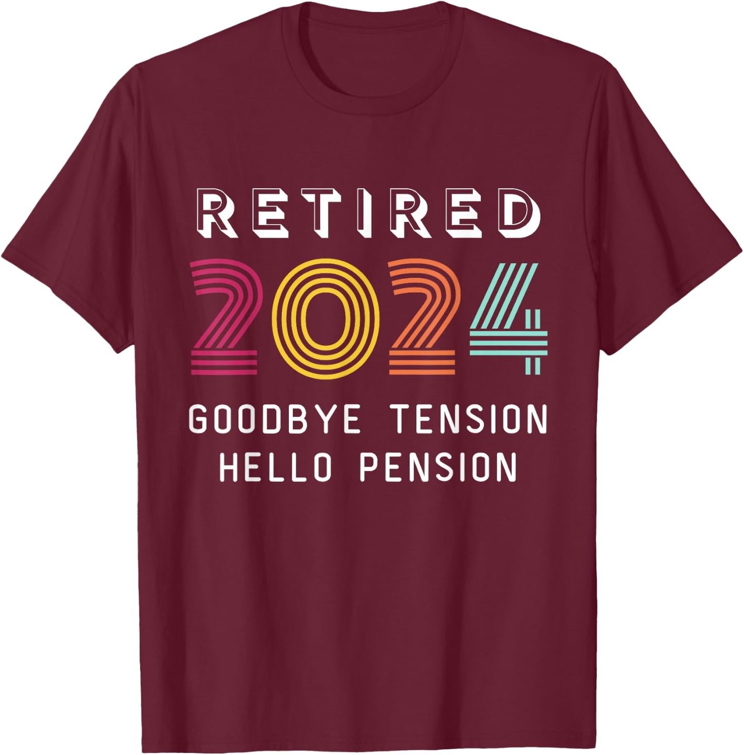 Retired 2024 Goodbye Tension Hello Pension Funny Retro T-Shirt - T-Shirt | Maroon