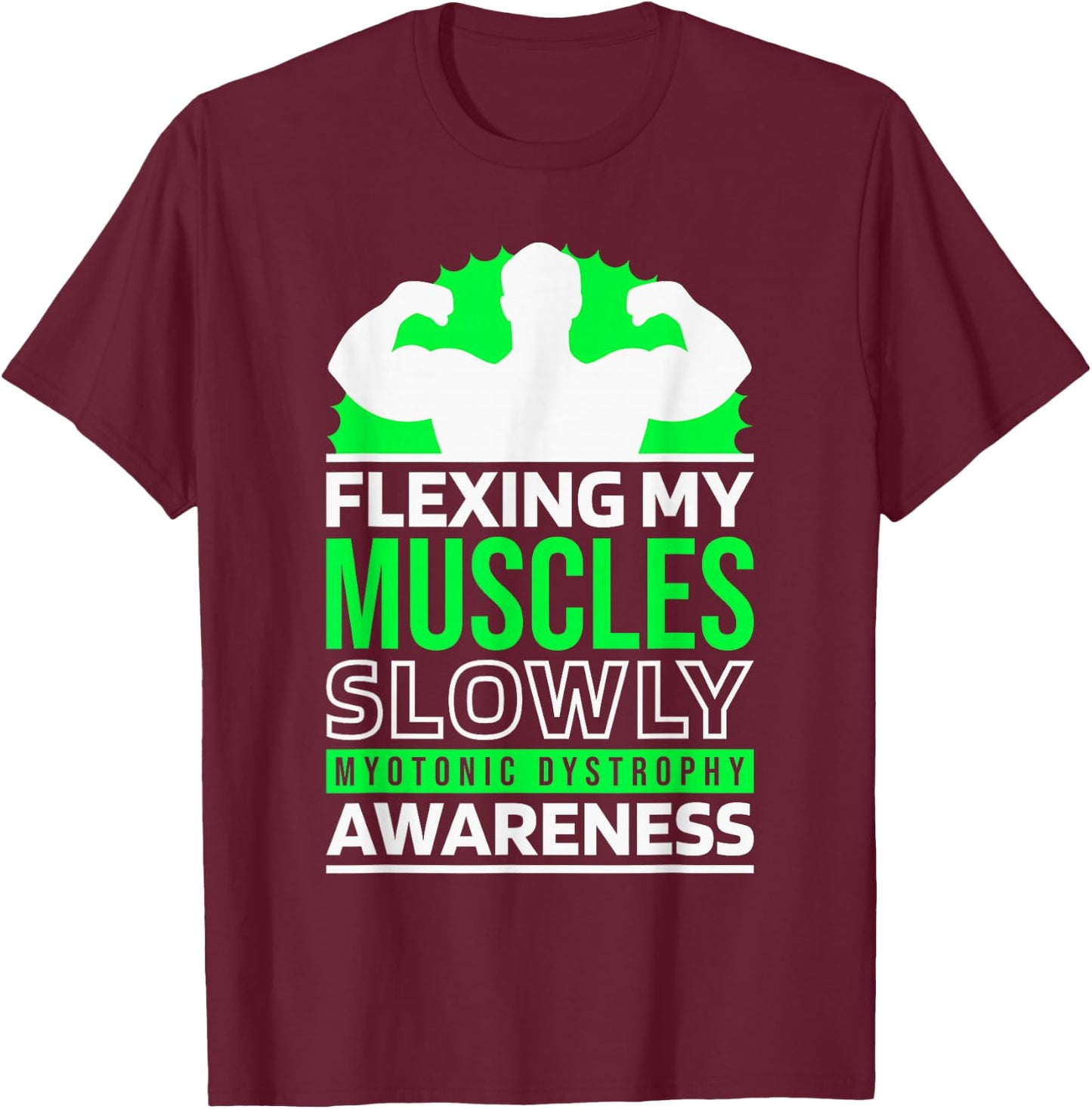 Flexing My Muscle Slowly, Myotonic Dystrophy Fighter Support T-Shirt - T-Shirt | Maroon