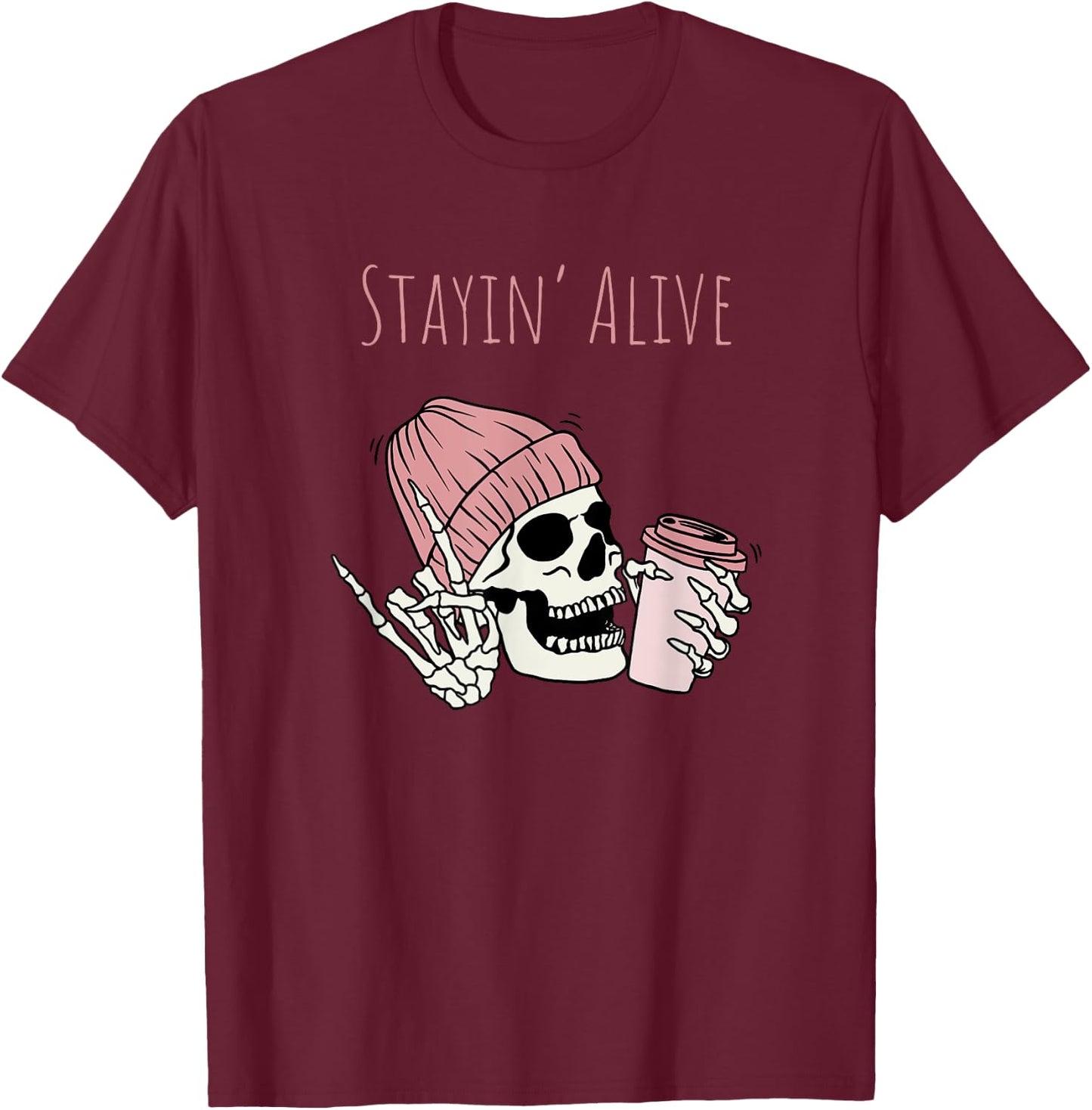 October Halloween Coffee Drinking Skeleton Stayin Alive T-Shirt - T-Shirt | Maroon