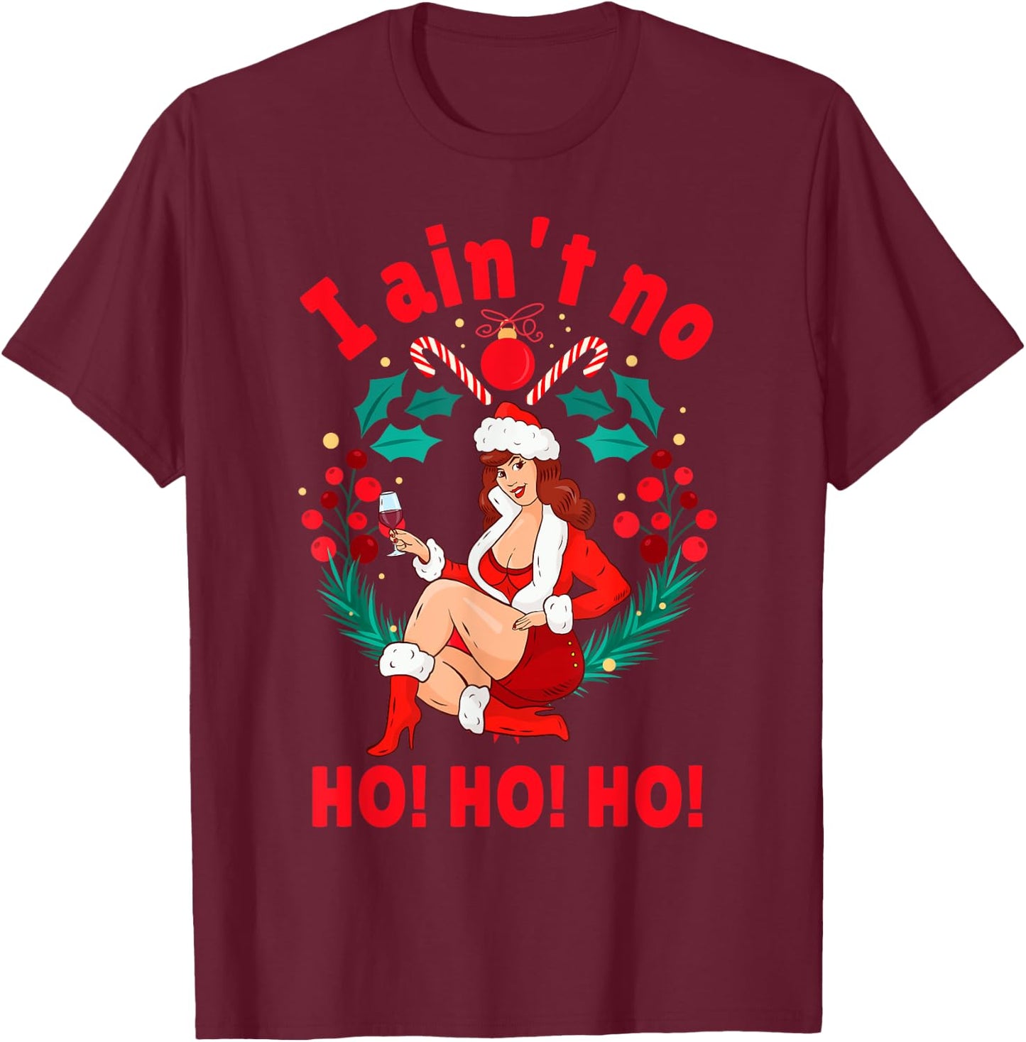 I Aint no Ho Ho Ho Shirt I Ain't no Ho Ho Ho T-Shirt - T-Shirt | Maroon