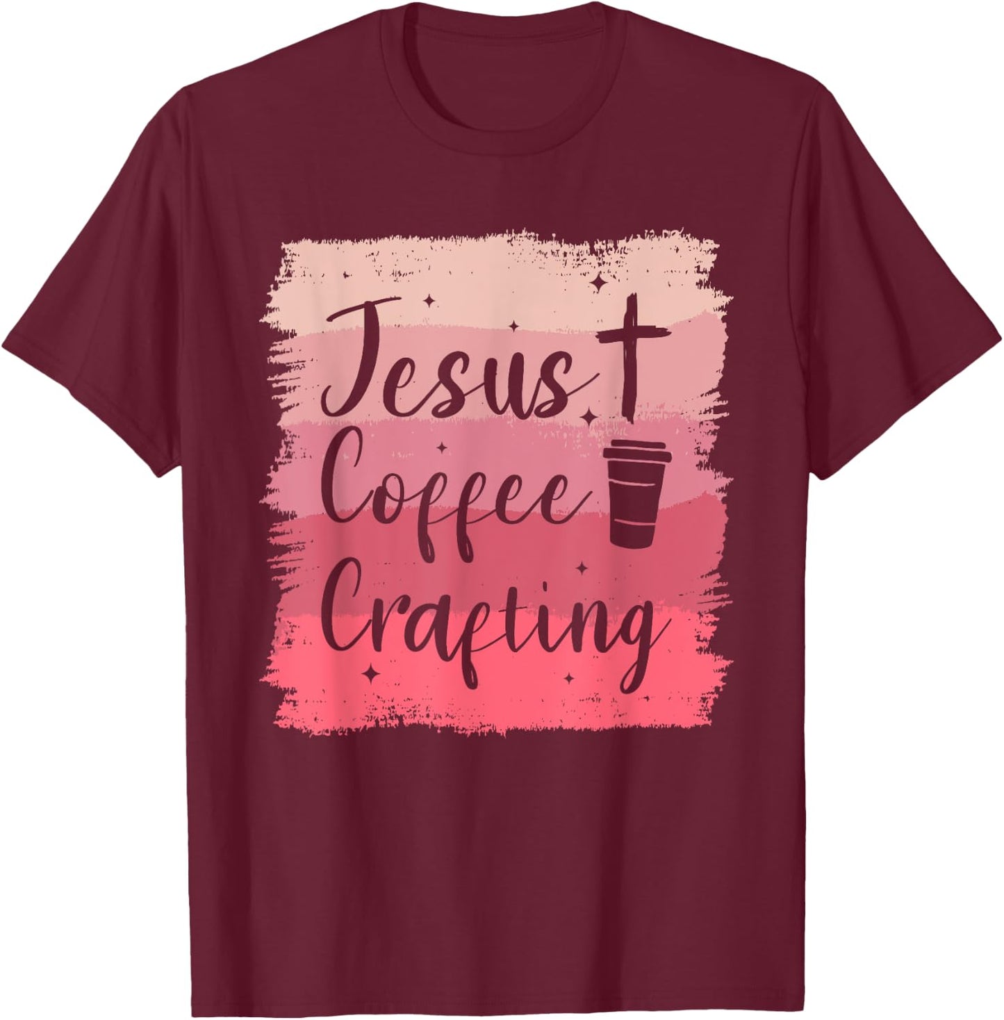 Jesus Coffee Crafting Crafts DIY Crafter T-Shirt - T-Shirt | Maroon