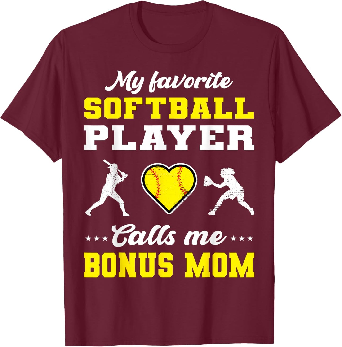 My Favorite Softball Player Calls Me Bonus Mom Mother's Day T-Shirt - T-Shirt | Maroon