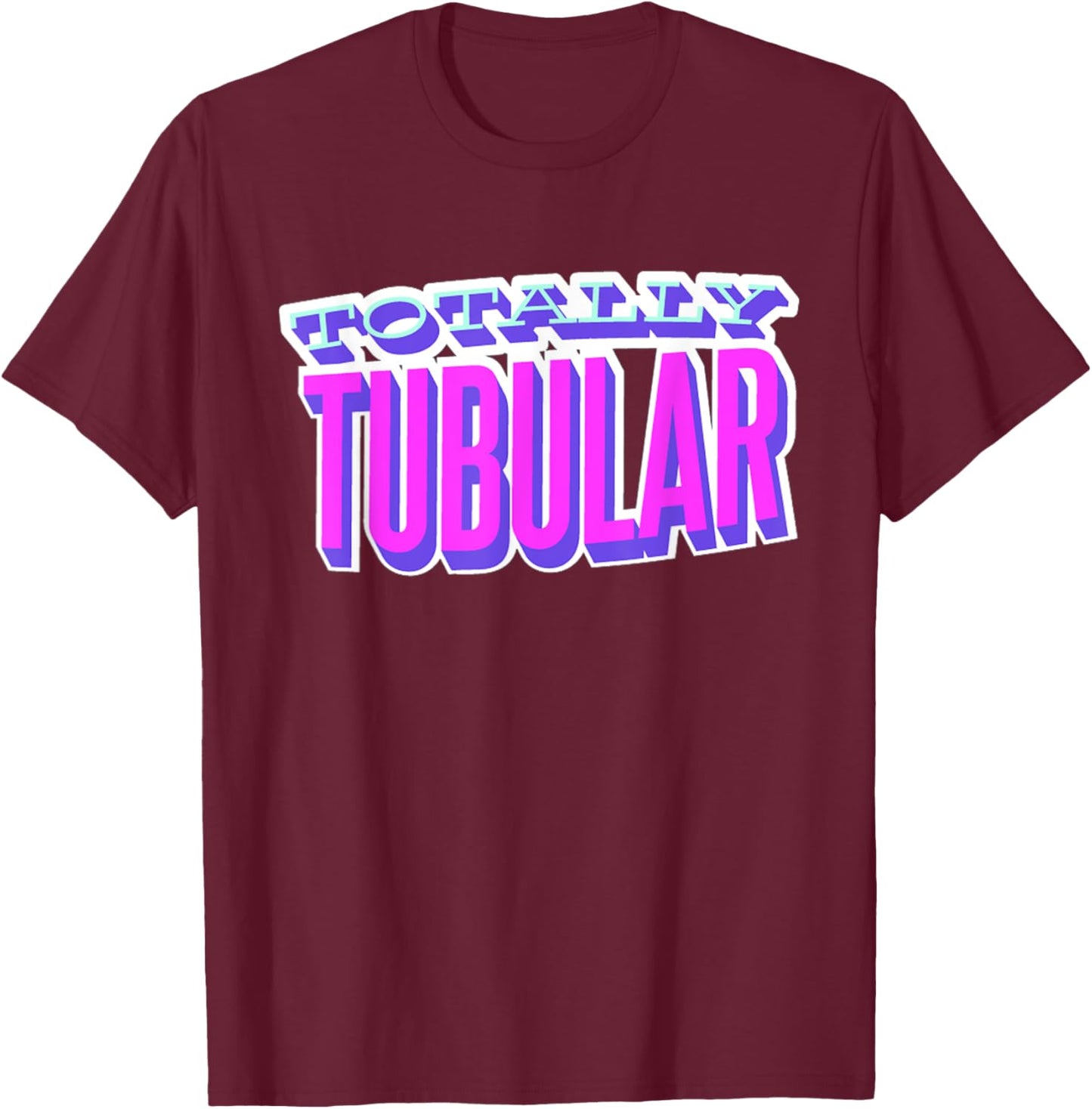 Totally Tubular, I Love The 80's T-Shirt - T-Shirt | Maroon