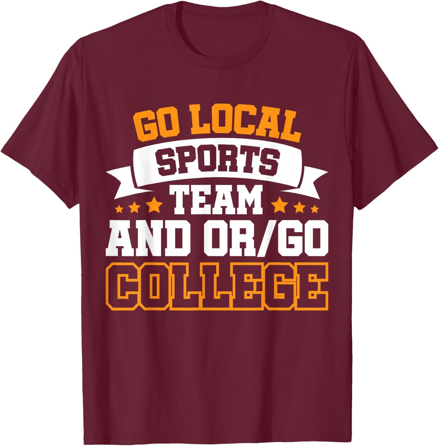 Go Local Sports Team and or Go College T-Shirt - T-Shirt | Maroon