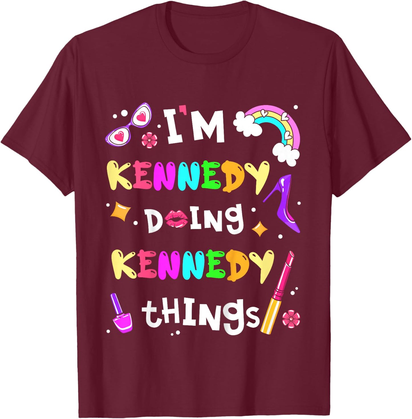 I'm Kennedy Doing Kennedy Things Cute Personalized Name T-Shirt - T-Shirt | Maroon