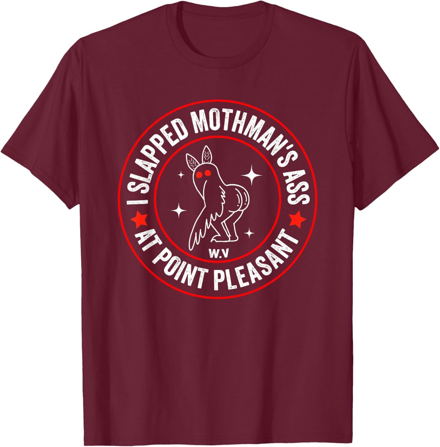 Funny Mothman Meme I Slapped Mothman's Ass At Point Pleasant T-Shirt - T-Shirt | Maroon