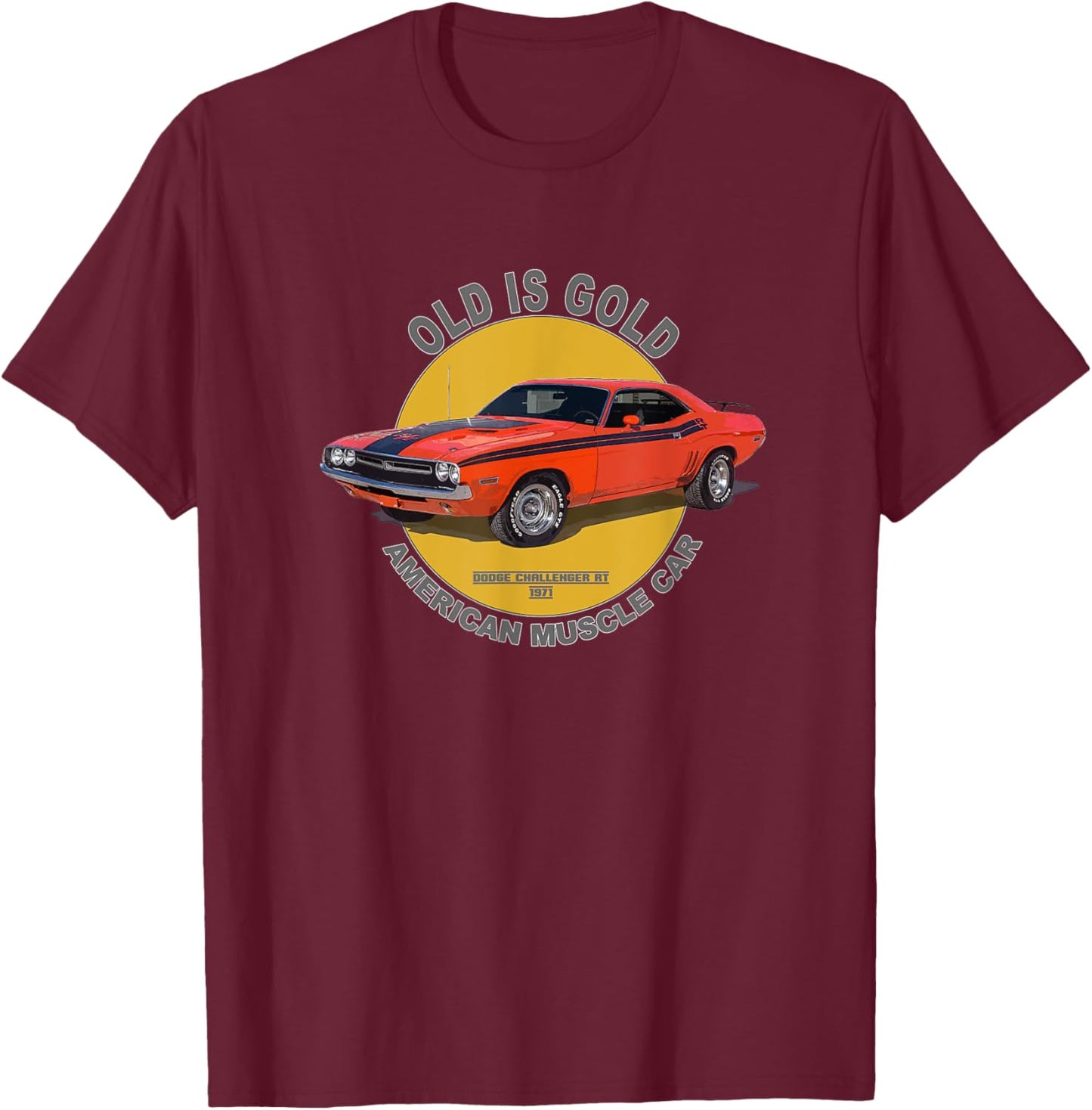 Challenger RT American Muscle Car 60s 70s Old is Gold T-Shirt - T-Shirt | Maroon