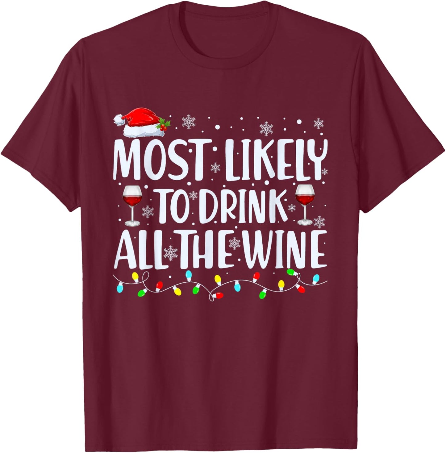 Most Likely to Drink all the Wine Christmas Family Matching T-Shirt - T-Shirt | Maroon