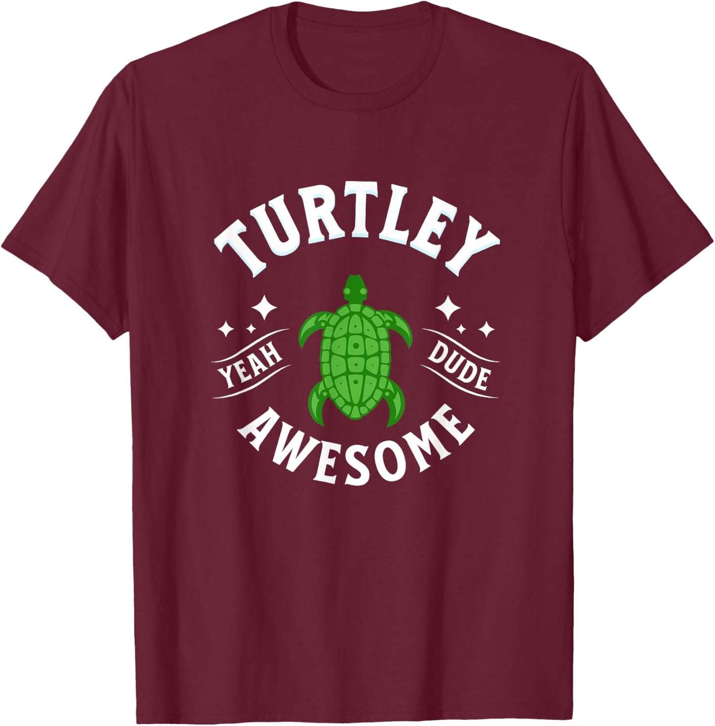 TURTLEY AWESOME Totally Awesome FUNNY TURTLE T-Shirt - T-Shirt | Maroon