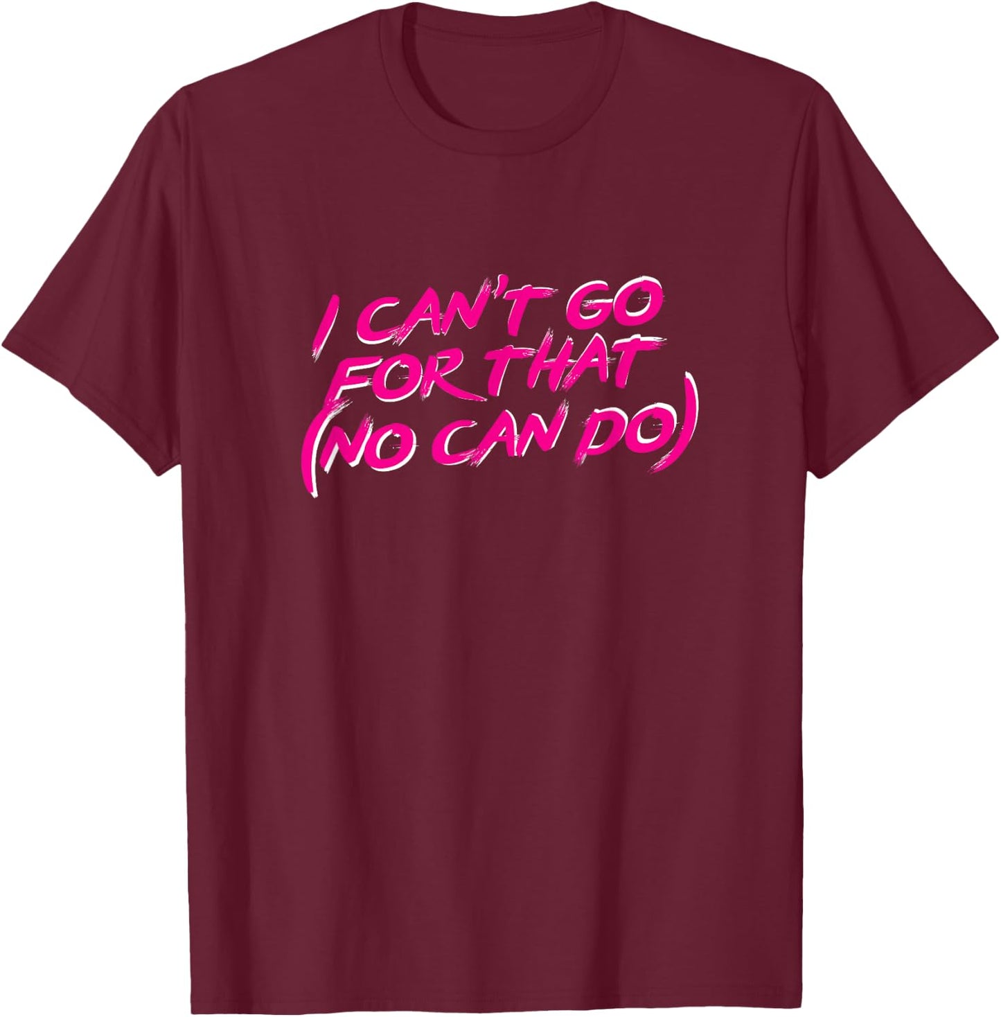 I can't go for that no can do cute 80s music Tops T-Shirt - T-Shirt | Maroon