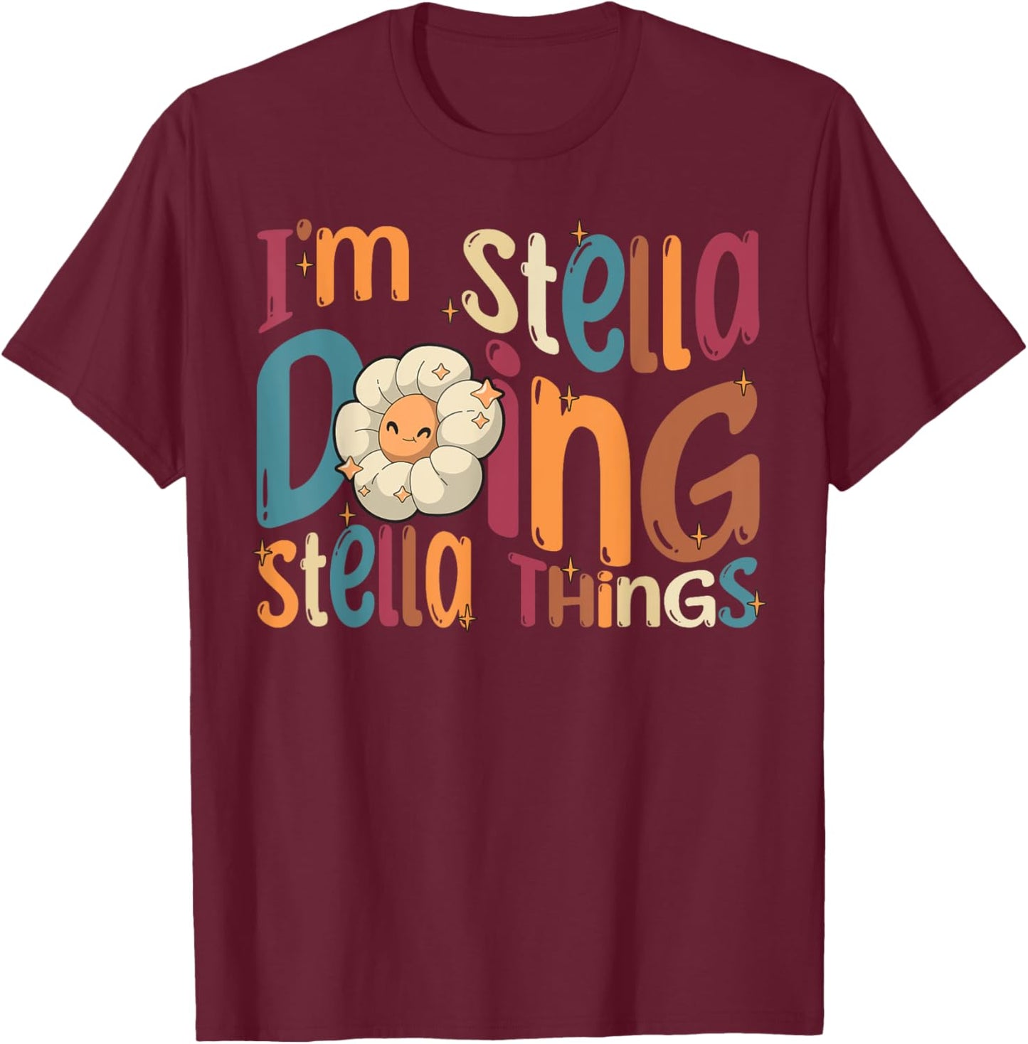 I'm Stella Doing Stella Things, Funny Groovy Retro Stella T-Shirt - T-Shirt | Maroon