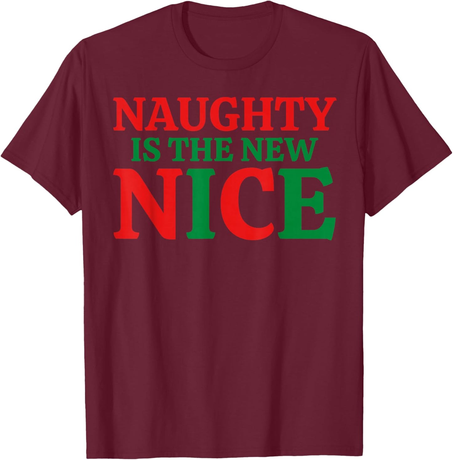 Naughty Is The New Nice Christmas T-Shirt - T-Shirt | Maroon