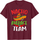 Nacho Average Team Mexican Funny Cinco de Mayo T-Shirt - T-Shirt | Maroon