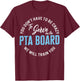 PTA Crew Don't Have To Be Crazy To Serve On PTA Board Funny T-Shirt - T-Shirt | Maroon