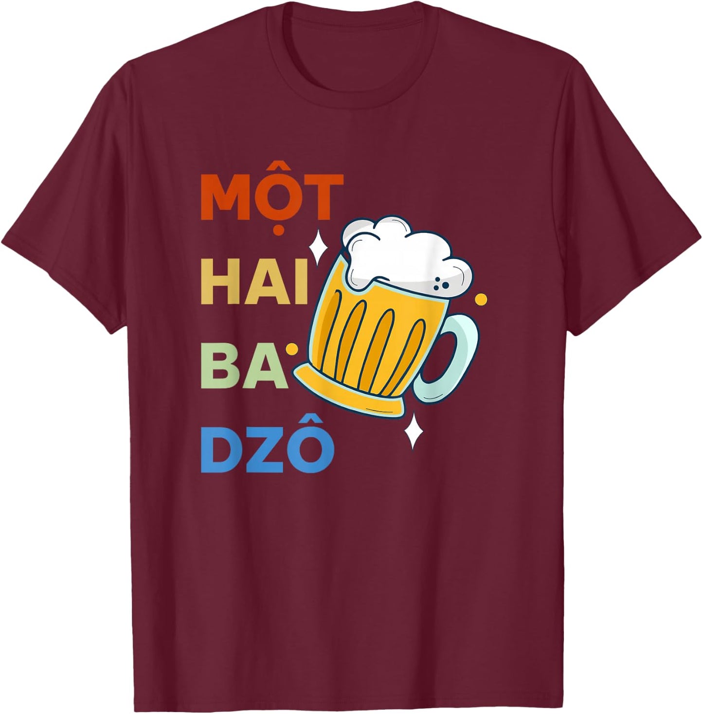 Vietnam Beer Vietnamese Mot Hai Ba Dzo One Two Three Cheers T-Shirt - T-Shirt | Maroon