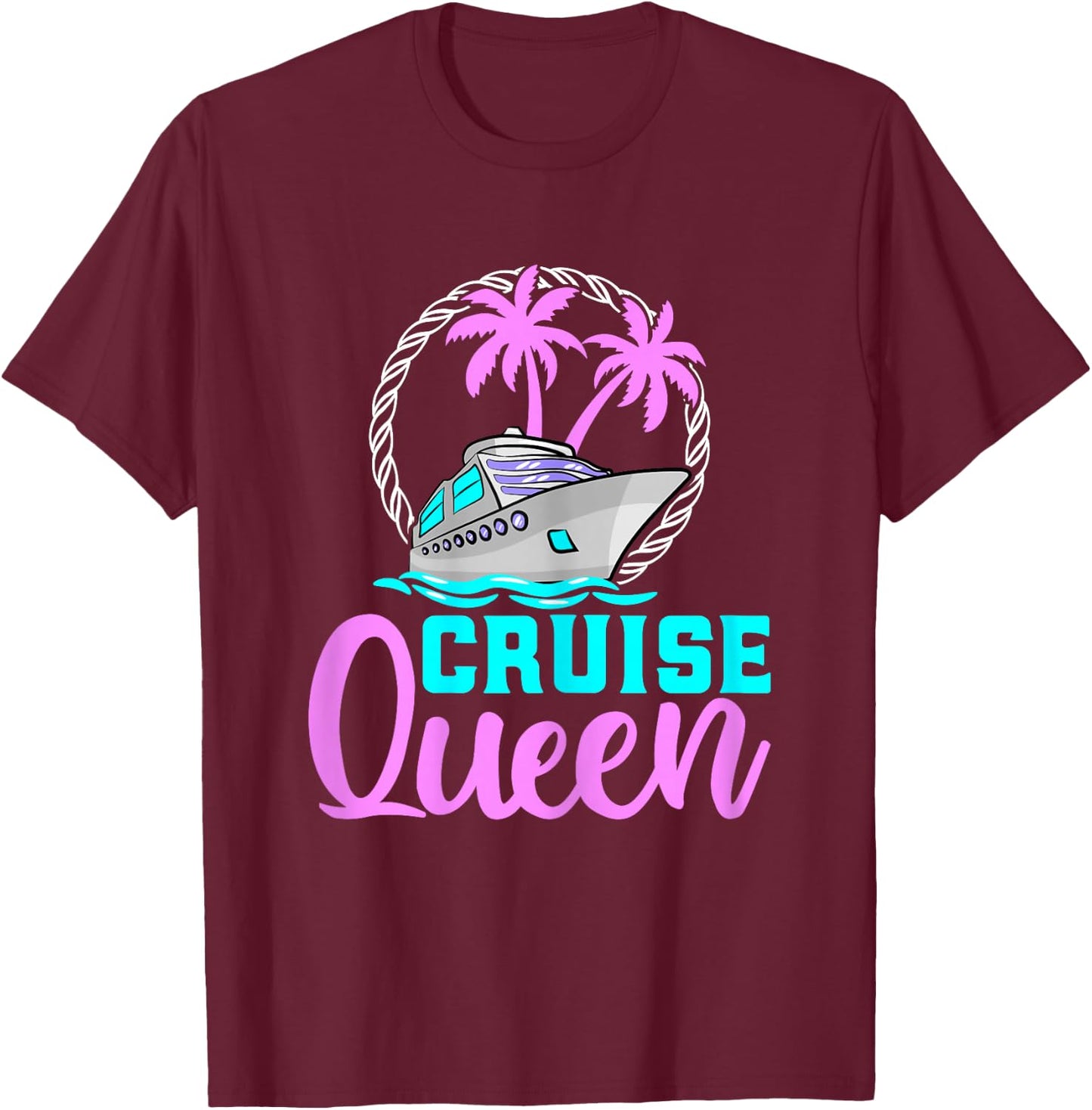 Cruise Queen Funny Cruise Vacation Cruising Lover Women T-Shirt - T-Shirt | Maroon