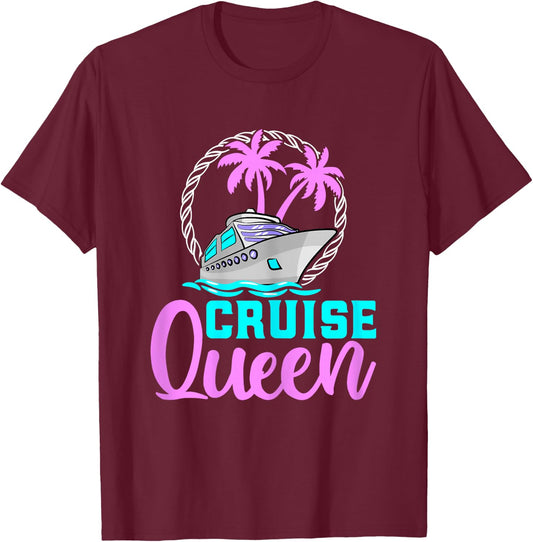 Cruise Queen Funny Cruise Vacation Cruising Lover Women T-Shirt - T-Shirt | Maroon