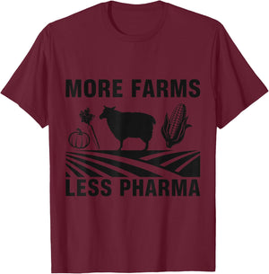 More farms, less pharmaceutical, agriculture T-Shirt - T-Shirt | Maroon