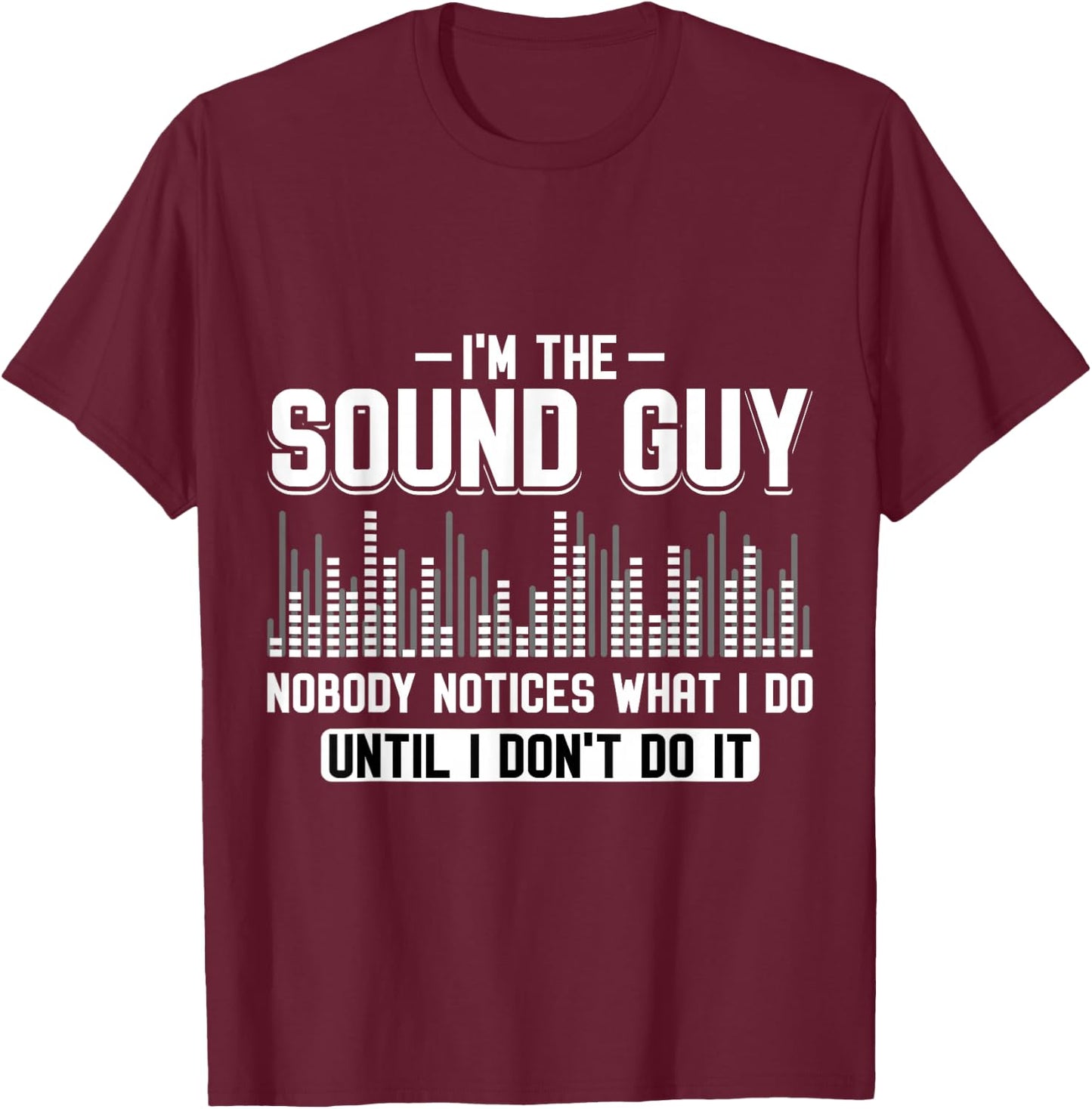 Sound Engineer Sound Engineer Sound Engineer T-Shirt - T-Shirt | Maroon