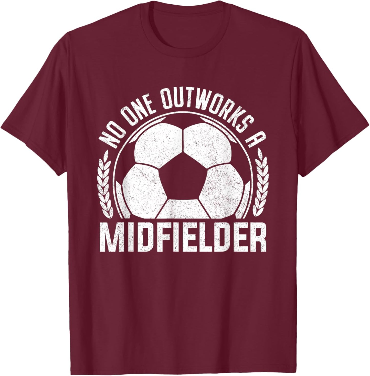 No-One Outworks a Midfielder Soccer player Fan T-Shirt - T-Shirt | Maroon