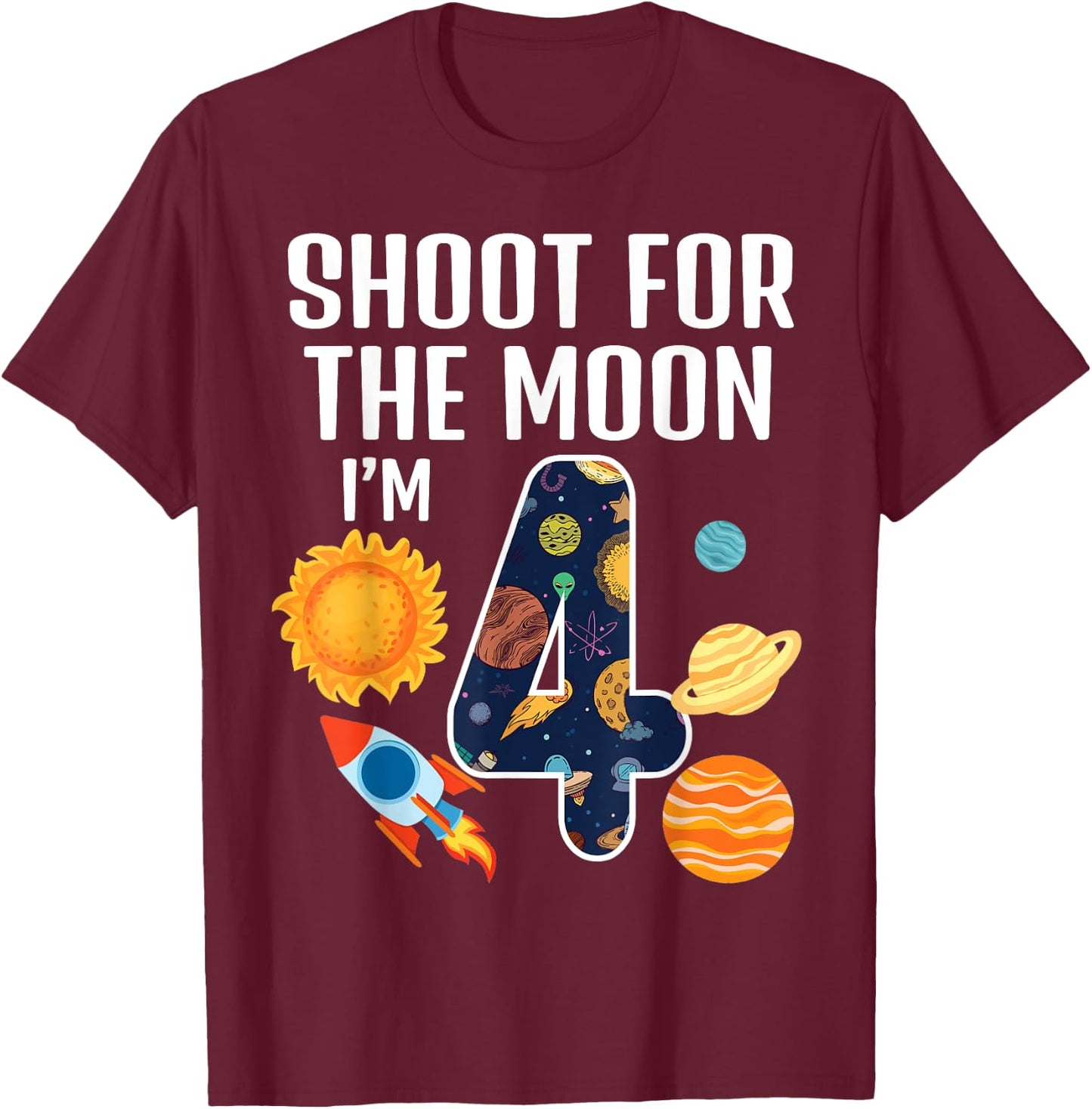 Shoot For The Moon 4th Birthday Outer Space I'm 4 Year Old T-Shirt - T-Shirt | Maroon